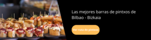 Pintxos en Bilbao Bizkaia